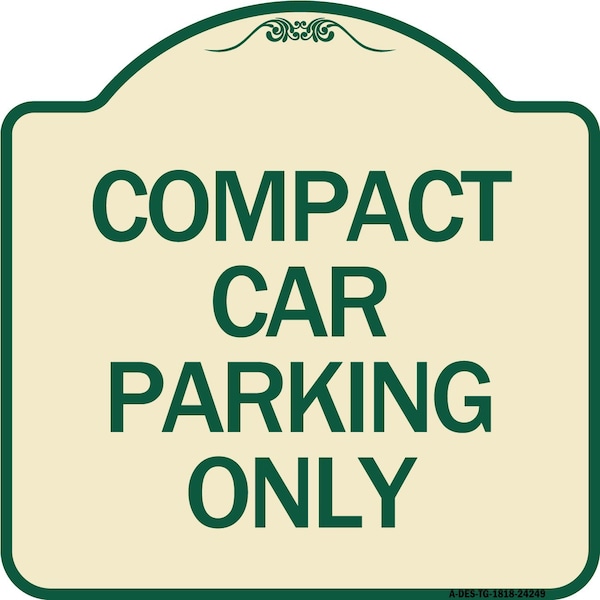 Signmission Compact Car Parking Only Heavy-Gauge Aluminum Architectural Sign, 18" x 18", TG-1818-24249 A-DES-TG-1818-24249 - main